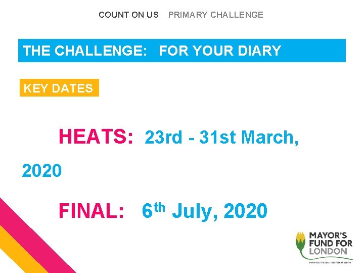 COUNT ON US PRIMARY CHALLENGE THE CHALLENGE: FOR YOUR DIARY KEY DATES HEATS: 23 COUNT ON US PRIMARY CHALLENGE THE CHALLENGE: FOR YOUR DIARY KEY DATES HEATS: 23