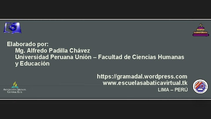 Elaborado por: Mg. Alfredo Padilla Chávez Universidad Peruana Unión – Facultad de Ciencias Humanas
