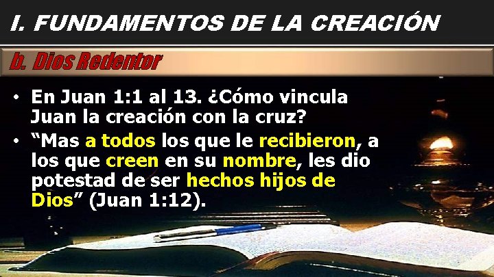 I. FUNDAMENTOS DE LA CREACIÓN b. Dios Redentor • En Juan 1: 1 al