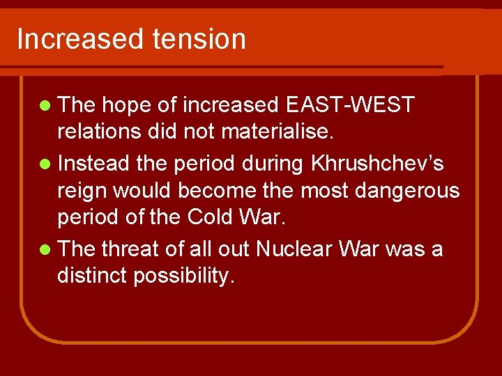 Increased tension l The hope of increased EAST-WEST relations did not materialise. l Instead Increased tension l The hope of increased EAST-WEST relations did not materialise. l Instead