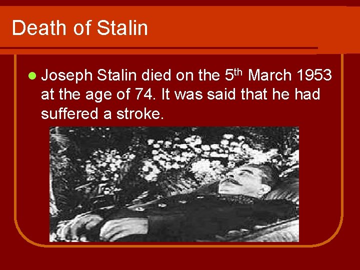 Death of Stalin l Joseph Stalin died on the 5 th March 1953 at Death of Stalin l Joseph Stalin died on the 5 th March 1953 at
