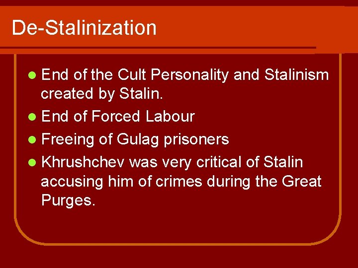De-Stalinization l End of the Cult Personality and Stalinism created by Stalin. l End De-Stalinization l End of the Cult Personality and Stalinism created by Stalin. l End