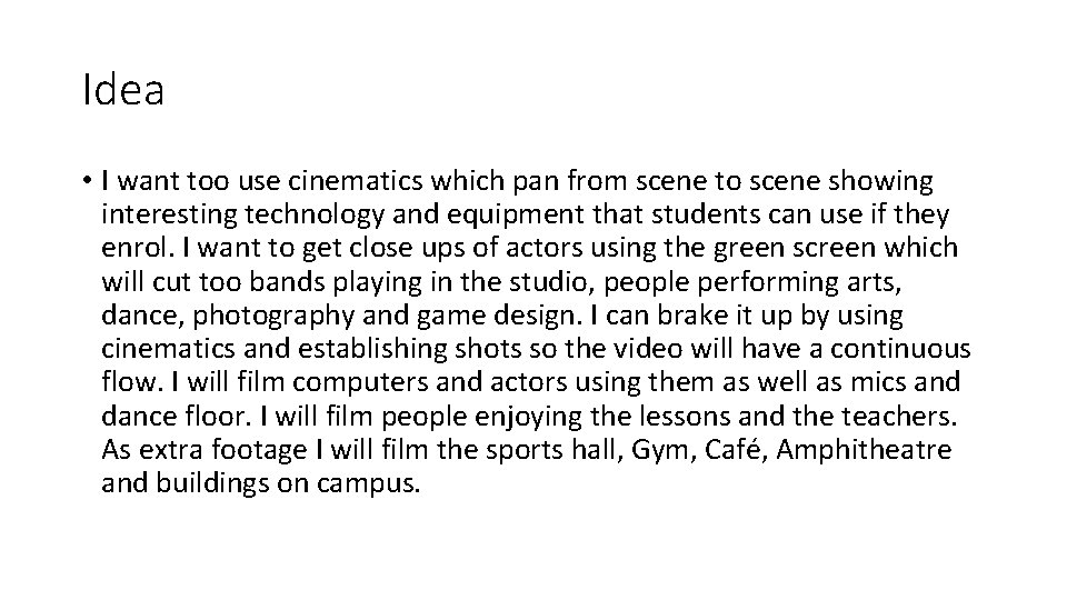 Idea • I want too use cinematics which pan from scene to scene showing
