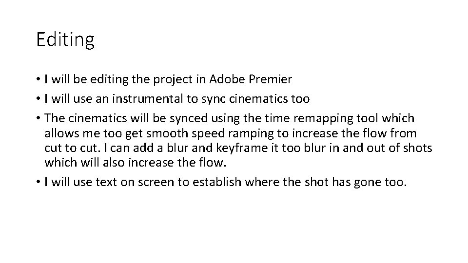 Editing • I will be editing the project in Adobe Premier • I will
