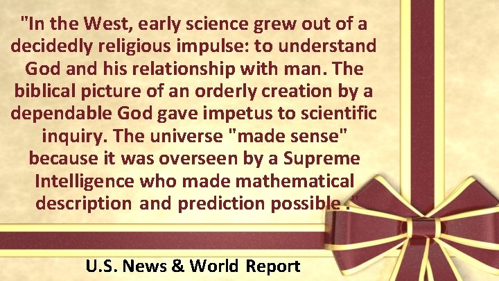 "In the West, early science grew out of a decidedly religious impulse: to understand