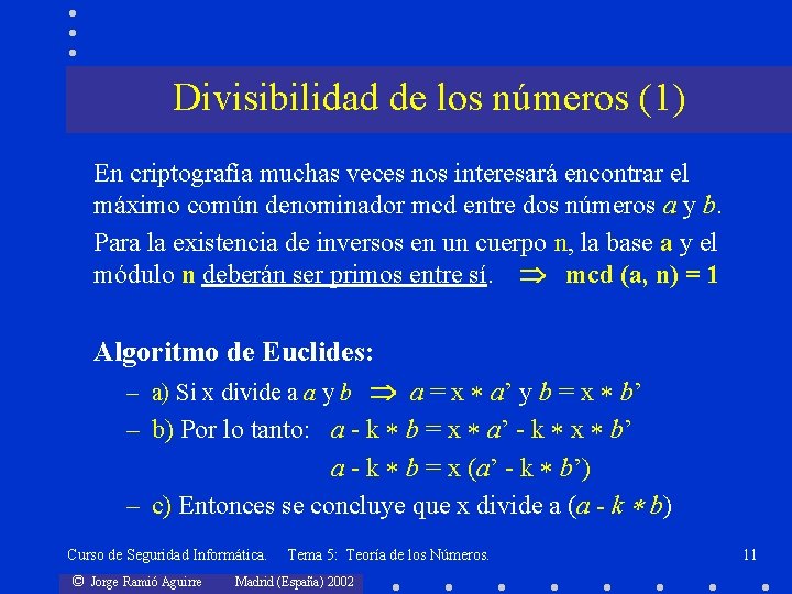 Divisibilidad de los números (1) En criptografía muchas veces nos interesará encontrar el máximo