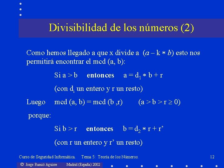 Divisibilidad de los números (2) Como hemos llegado a que x divide a (a