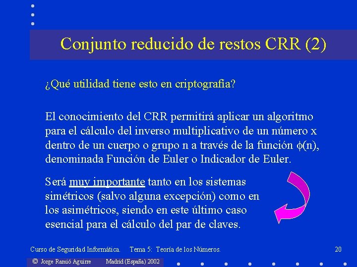 Conjunto reducido de restos CRR (2) ¿Qué utilidad tiene esto en criptografía? El conocimiento