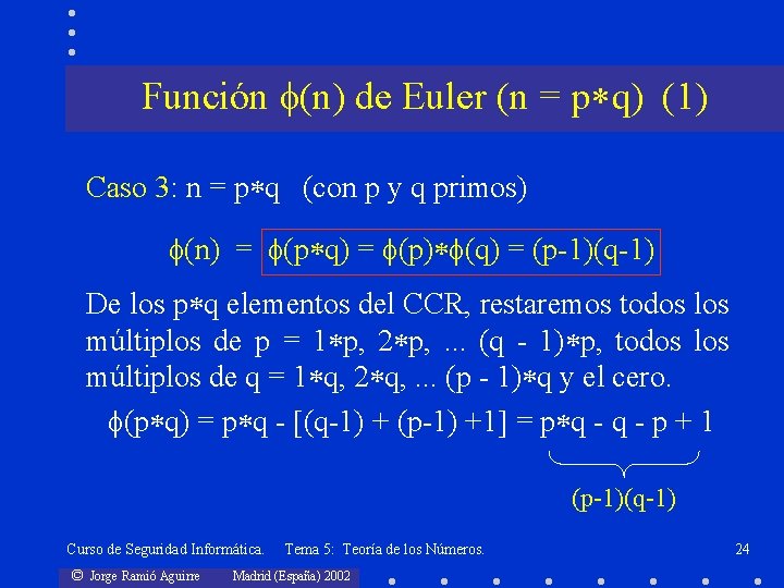 Función (n) de Euler (n = p q) (1) Caso 3: n = p