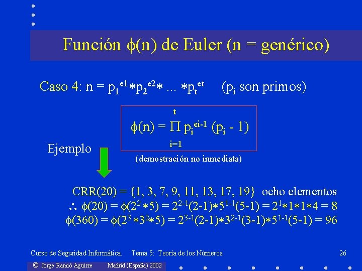 Función (n) de Euler (n = genérico) Caso 4: n = p 1 e