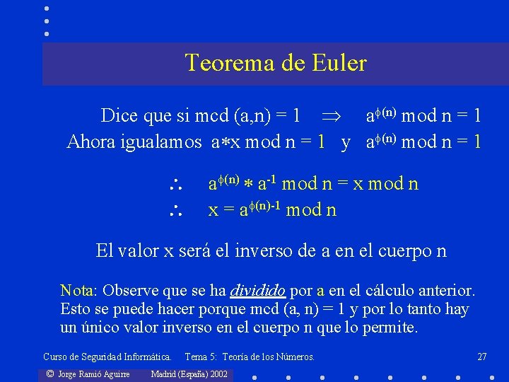 Teorema de Euler Dice que si mcd (a, n) = 1 a (n) mod
