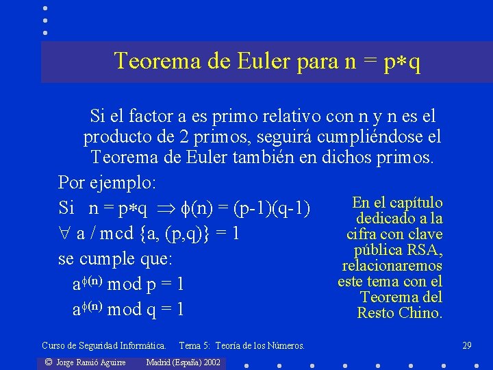 Teorema de Euler para n = p q Si el factor a es primo