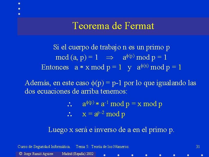 Teorema de Fermat Si el cuerpo de trabajo n es un primo p mcd