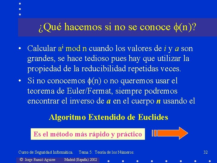 ¿Qué hacemos si no se conoce (n)? • Calcular ai mod n cuando los