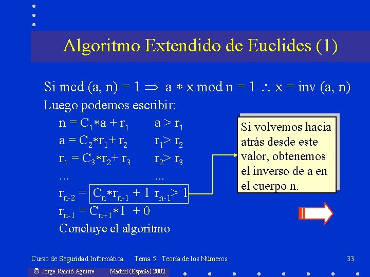 Algoritmo Extendido de Euclides (1) Si mcd (a, n) = 1 a x mod