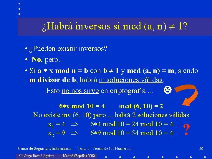 ¿Habrá inversos si mcd (a, n) 1? • ¿Pueden existir inversos? • No, pero.