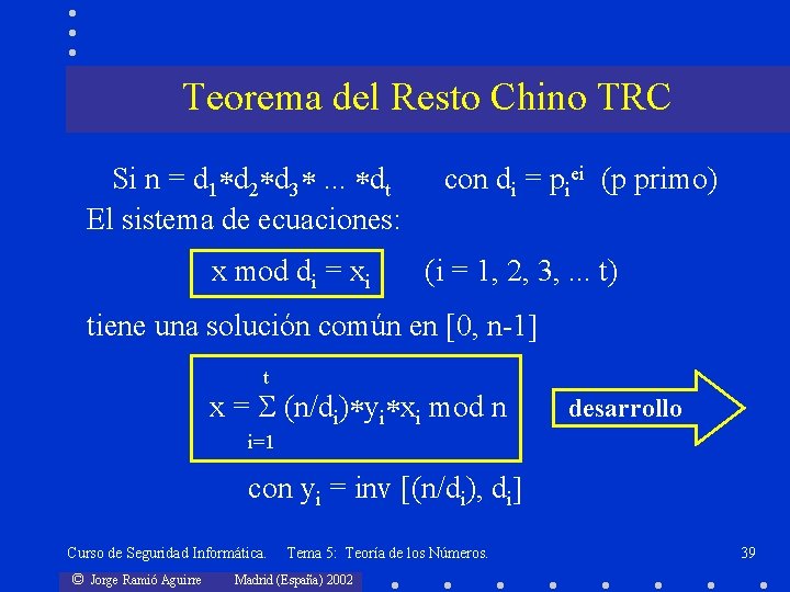 Teorema del Resto Chino TRC Si n = d 1 d 2 d 3