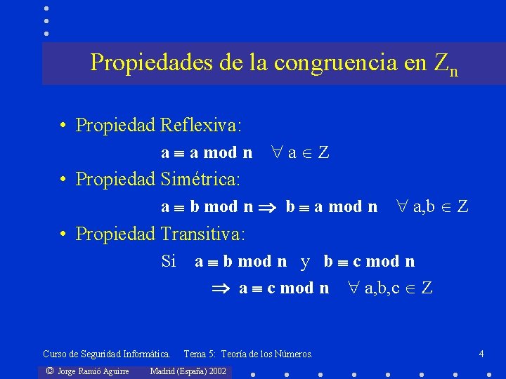 Propiedades de la congruencia en Zn • Propiedad Reflexiva: a a mod n a