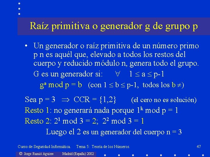 Raíz primitiva o generador g de grupo p • Un generador o raíz primitiva