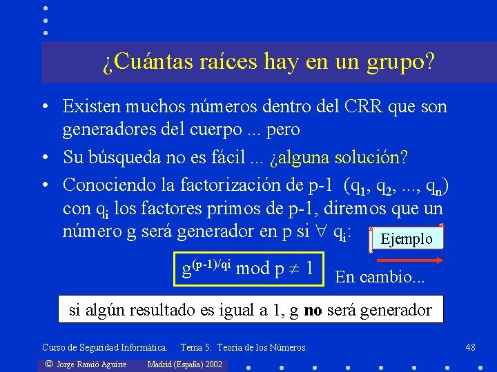 ¿Cuántas raíces hay en un grupo? • Existen muchos números dentro del CRR que