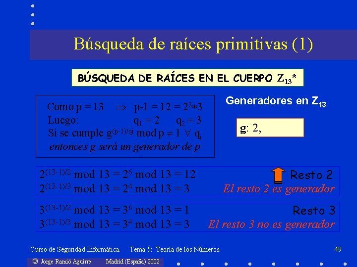 Búsqueda de raíces primitivas (1) BÚSQUEDA DE RAÍCES EN EL CUERPO Z 13* Generadores