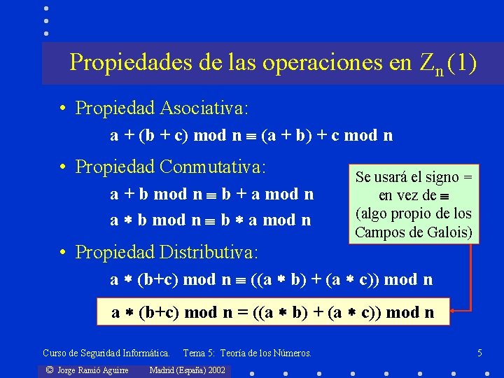 Propiedades de las operaciones en Zn (1) • Propiedad Asociativa: a + (b +