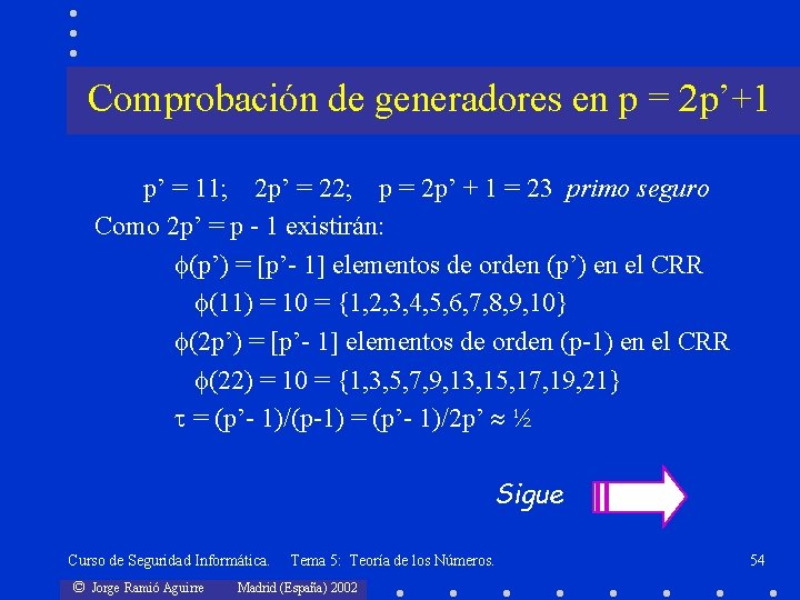 Comprobación de generadores en p = 2 p’+1 p’ = 11; 2 p’ =