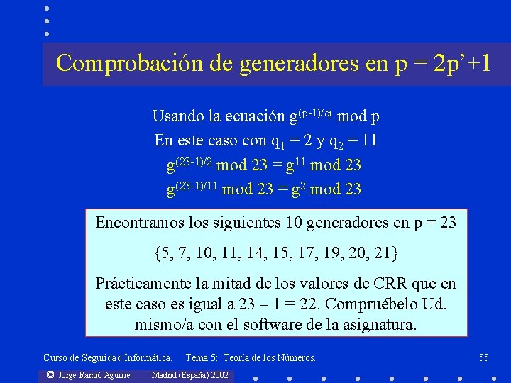 Comprobación de generadores en p = 2 p’+1 Usando la ecuación g(p-1)/qi mod p
