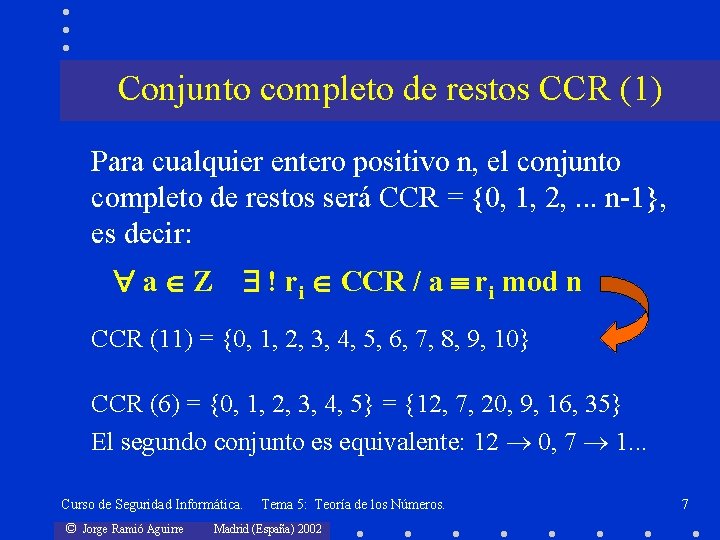 Conjunto completo de restos CCR (1) Para cualquier entero positivo n, el conjunto completo