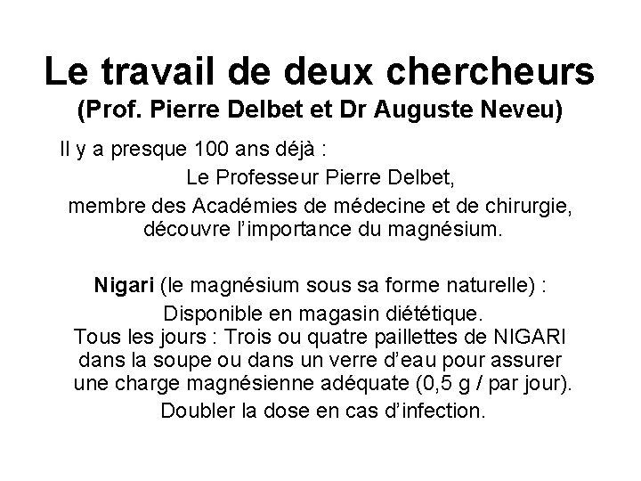 Le travail de deux chercheurs (Prof. Pierre Delbet et Dr Auguste Neveu) Il y