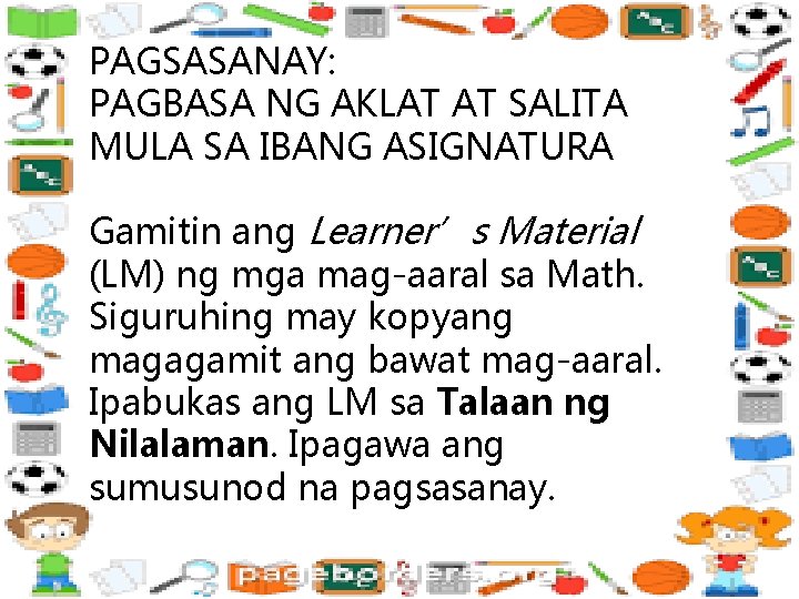 PAGSASANAY: PAGBASA NG AKLAT AT SALITA MULA SA IBANG ASIGNATURA Gamitin ang Learner’s Material
