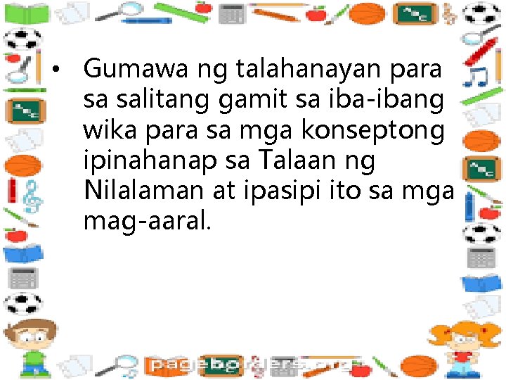  • Gumawa ng talahanayan para sa salitang gamit sa iba-ibang wika para sa