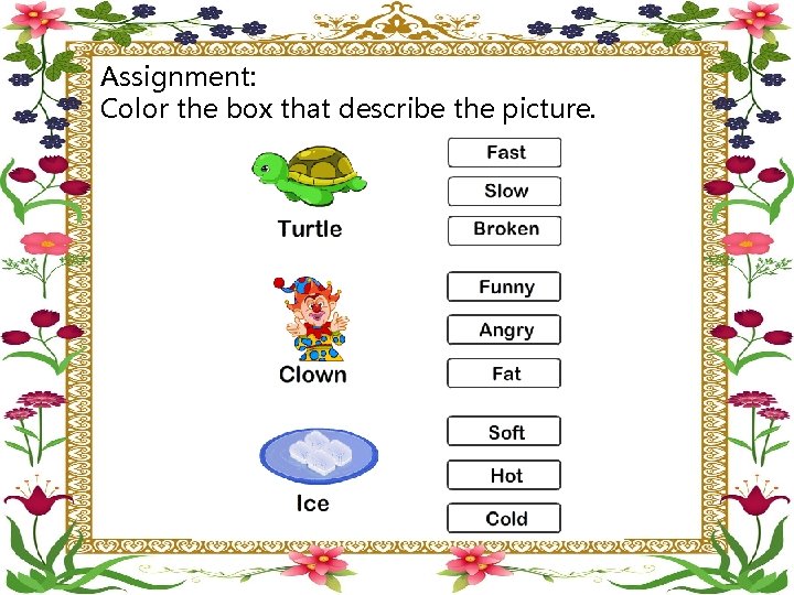 Assignment: Color the box that describe the picture. 