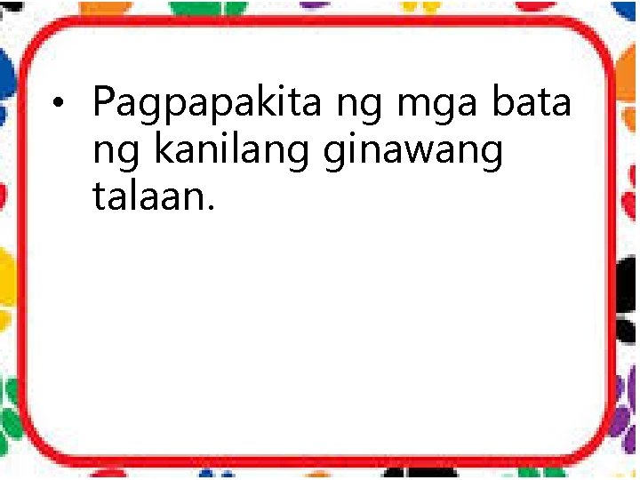  • Pagpapakita ng mga bata ng kanilang ginawang talaan. 