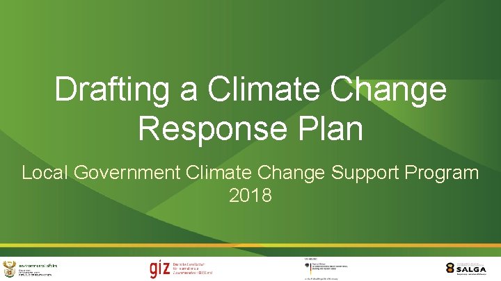 Drafting a Climate Change Response Plan Local Government Climate Change Support Program 2018 