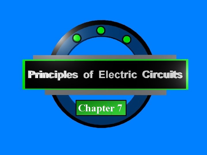 Chapter 7 Principles of Electric Circuits - Floyd © Copyright 2006 Prentice-Hall 