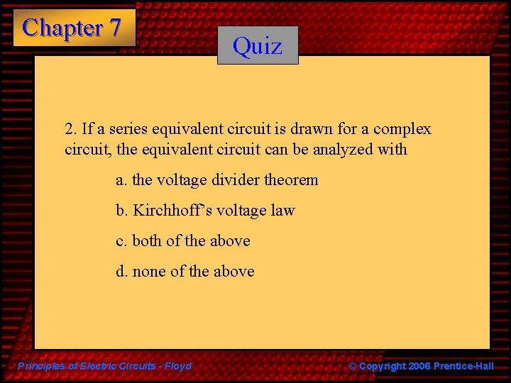 Chapter 7 Quiz 2. If a series equivalent circuit is drawn for a complex