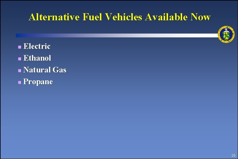 Alternative Fuel Vehicles Available Now Electric n Ethanol n Natural Gas n Propane n