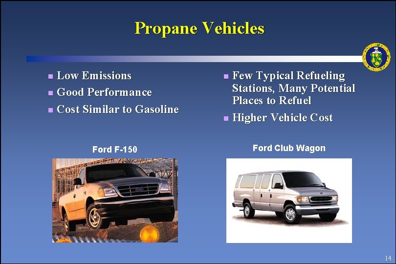 Propane Vehicles Low Emissions n Good Performance n Cost Similar to Gasoline n Ford