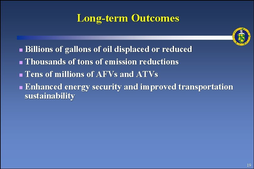 Long-term Outcomes Billions of gallons of oil displaced or reduced n Thousands of tons