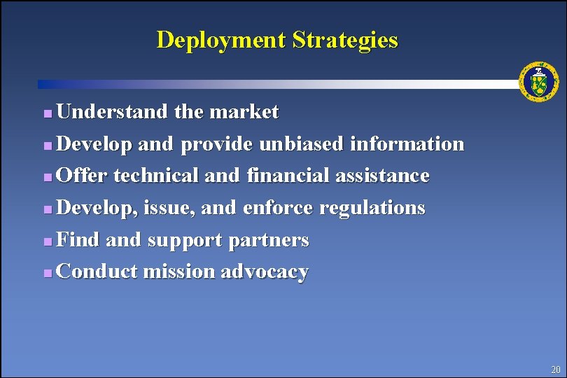 Deployment Strategies Understand the market n Develop and provide unbiased information n Offer technical