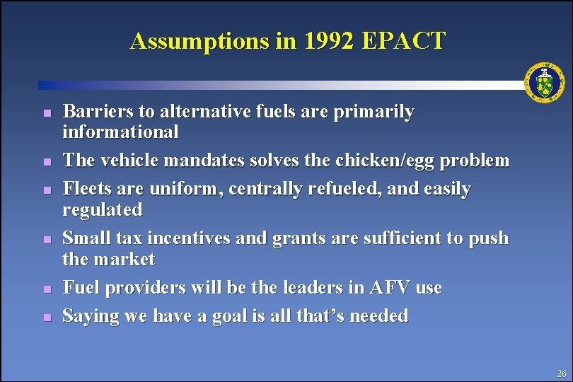Assumptions in 1992 EPACT n n n Barriers to alternative fuels are primarily informational