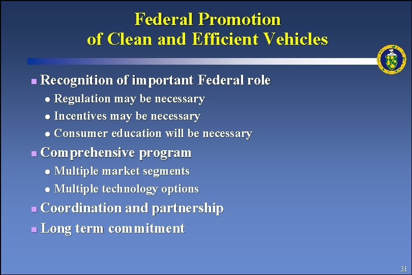 Federal Promotion of Clean and Efficient Vehicles n Recognition of important Federal role Regulation