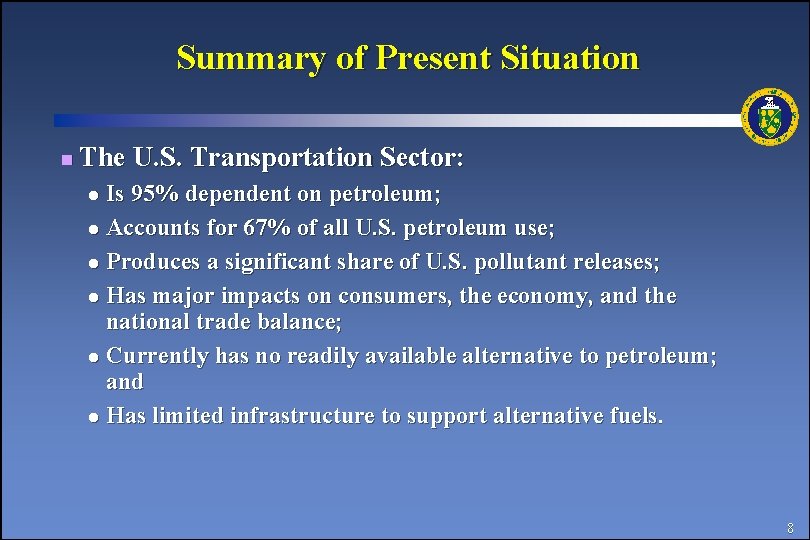 Summary of Present Situation n The U. S. Transportation Sector: Is 95% dependent on