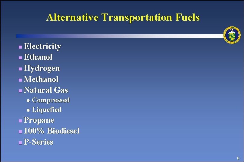 Alternative Transportation Fuels Electricity n Ethanol n Hydrogen n Methanol n Natural Gas n