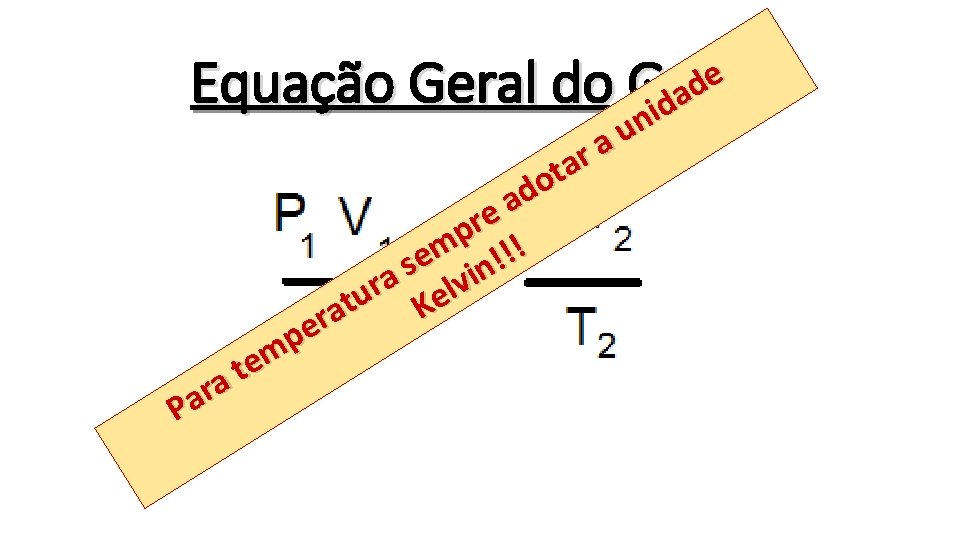 Equação Geral do Gases a r a t o d a a r Pa