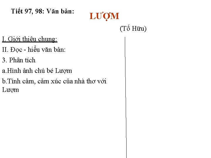 Tiết 97, 98: Văn bản: LƯỢM (Tố Hữu) I. Giới thiệu chung: II. Đọc