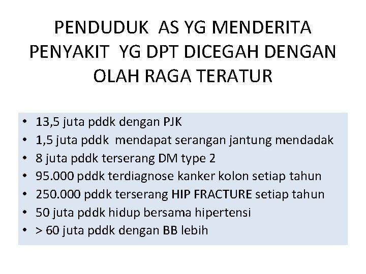 PENDUDUK AS YG MENDERITA PENYAKIT YG DPT DICEGAH DENGAN OLAH RAGA TERATUR • •