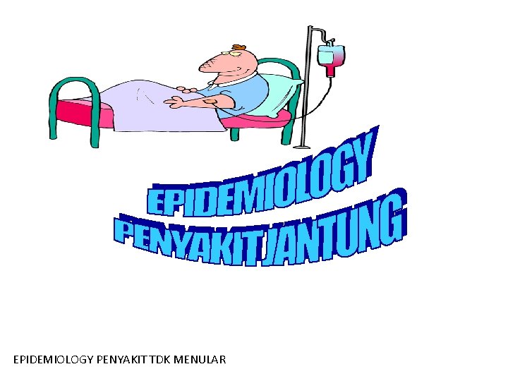 EPIDEMIOLOGY PENYAKIT TDK MENULAR 