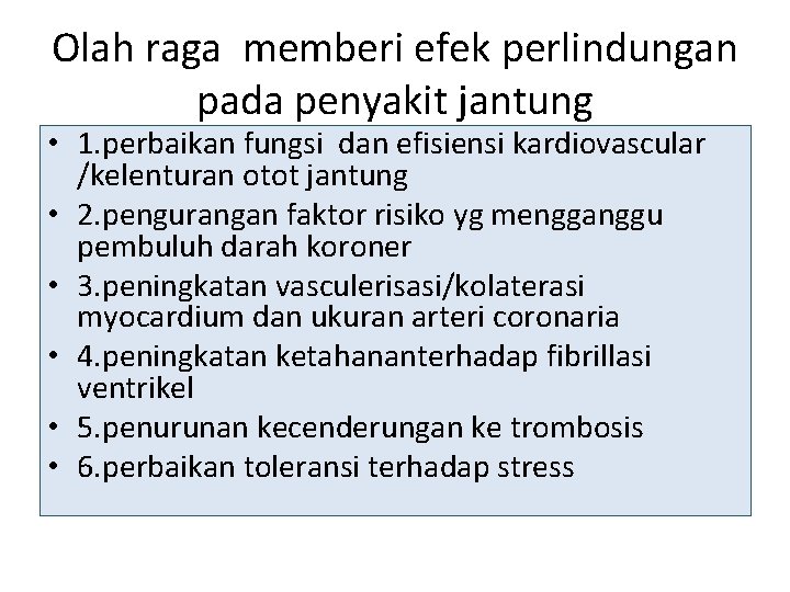 Olah raga memberi efek perlindungan pada penyakit jantung • 1. perbaikan fungsi dan efisiensi
